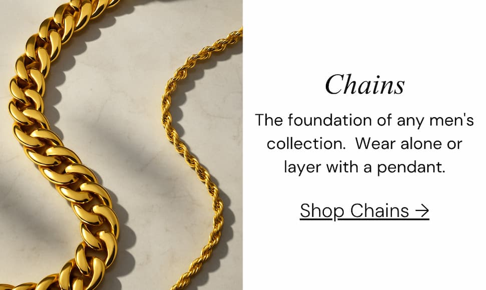 Chains.  The foundation of any men's collection.  Wear alone or layer with a pendant.
