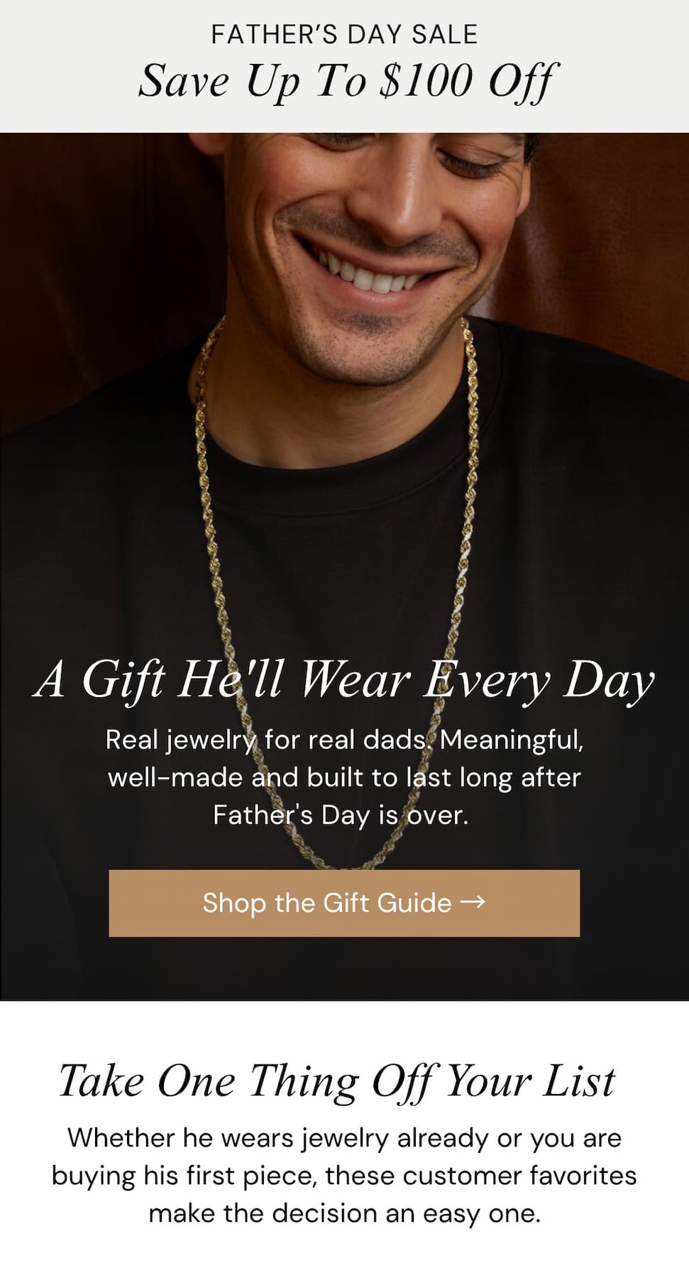 A Gift He'll Wear Every Day.  Real jewelry for real dads. Meaningful, well-made and built to last long after Father's Day is over. 