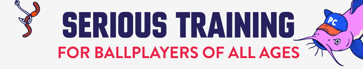 Serious training FOR BALLPLAYERS OF ALL AGES