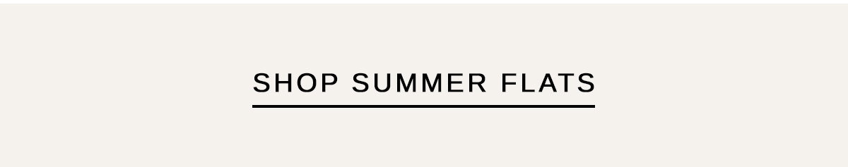 SHOP SUMMER FLATS