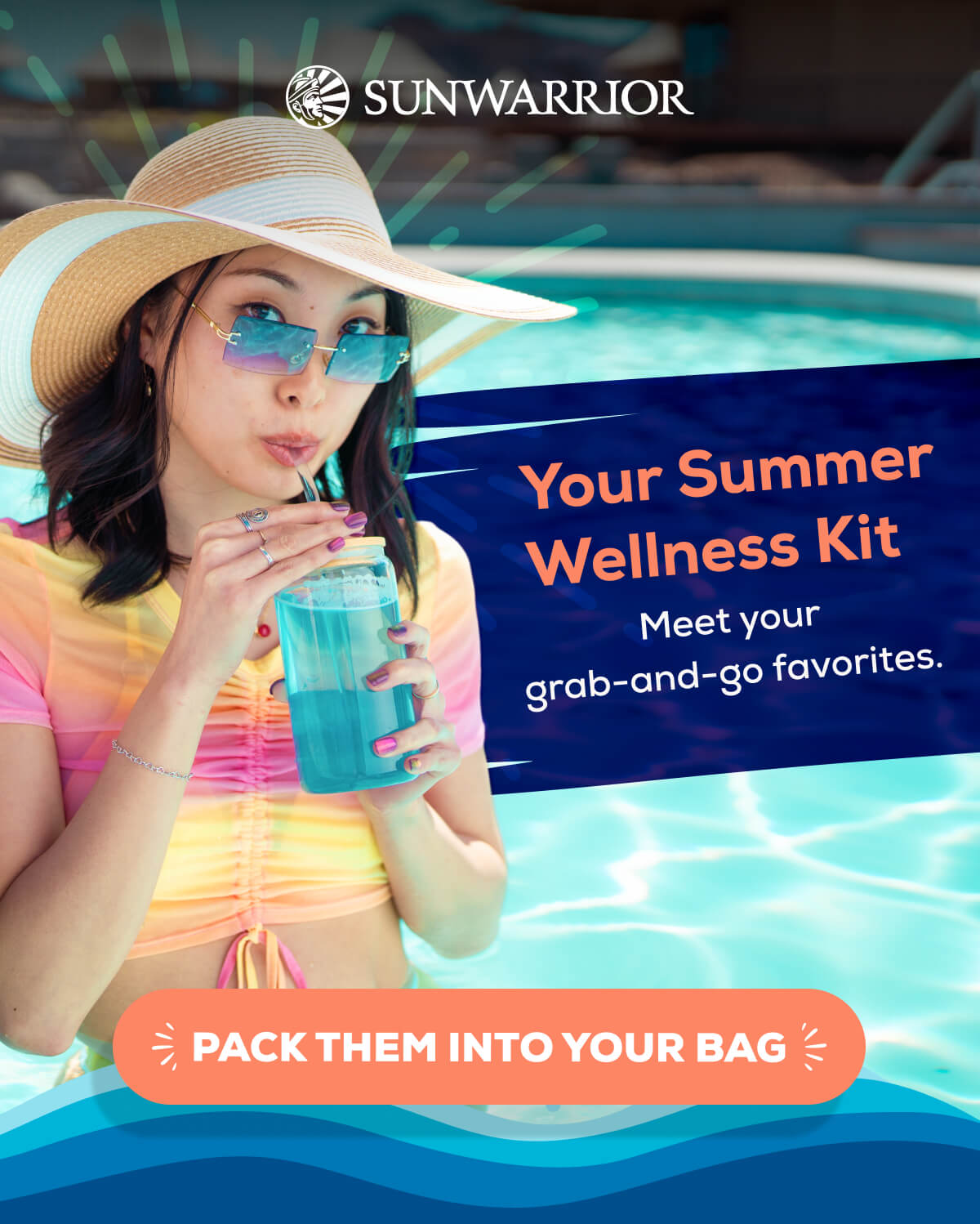 Your Summer Wellness Kit Meet your grab-and-go favorites.   PACK THEM INTO YOUR BAG