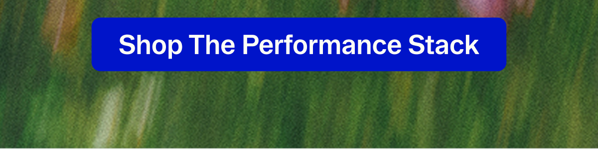 Shop The Performance Stack