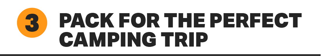 3. PACK FOR THE PERFECT CAMPING TRIP
