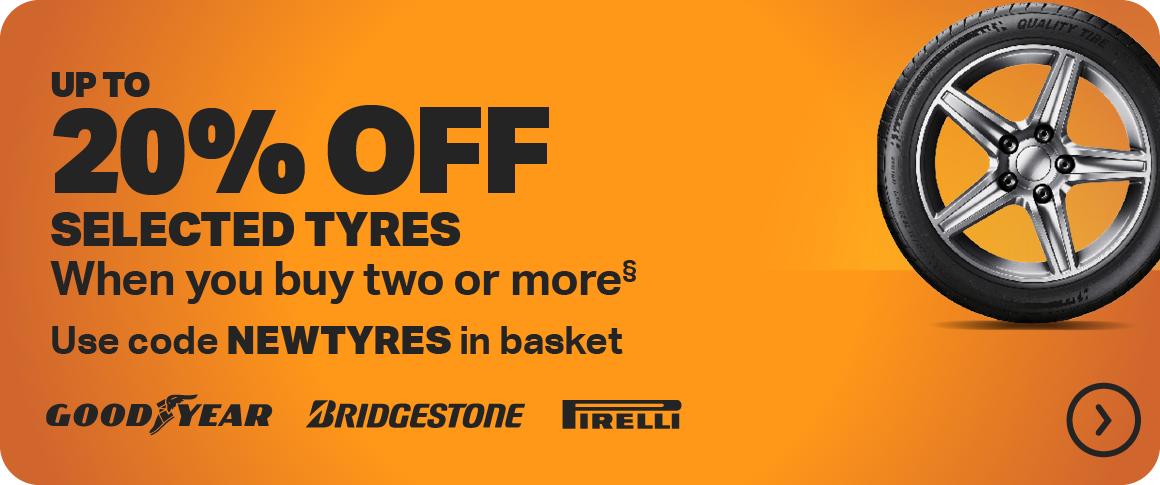 UP TO 20% OFF SELECTED TYRES WHEN YOU BUY TWO OR MORE§ USE CODE NEWTYRES IN BASKET