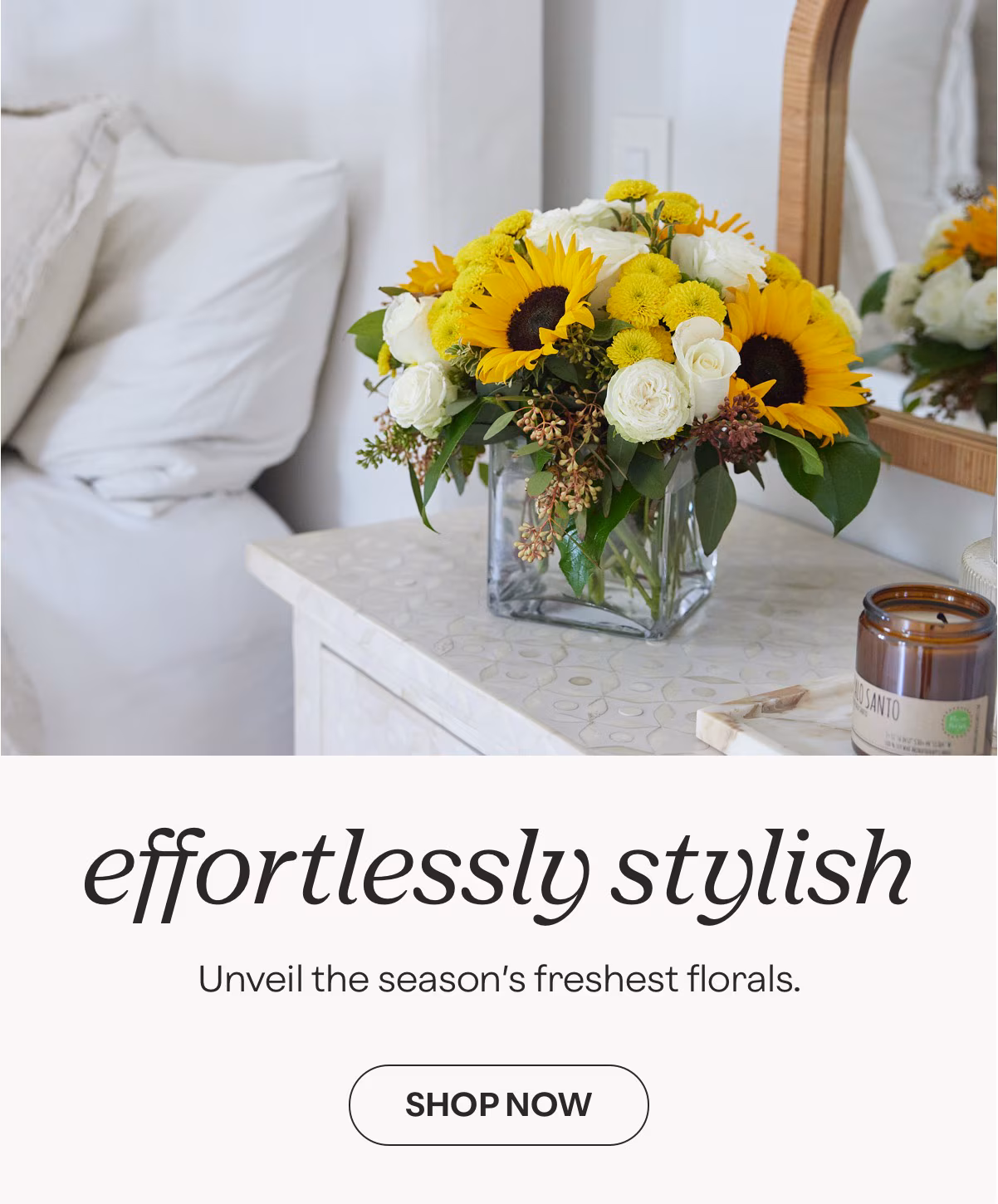 effortlessly stylish - Unveil the season's freshest florals. - SHOP NOW »