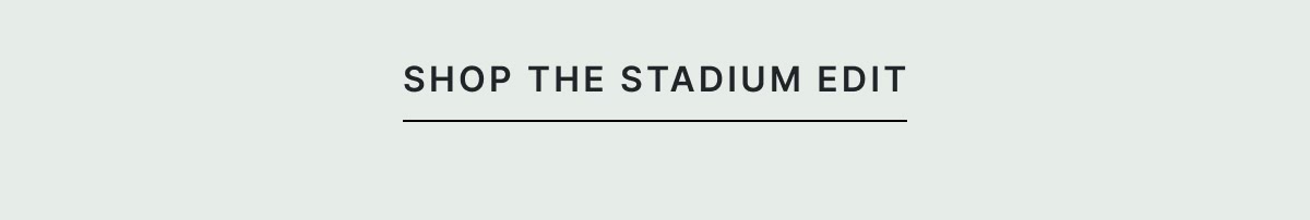 Shop The Stadium Edit >