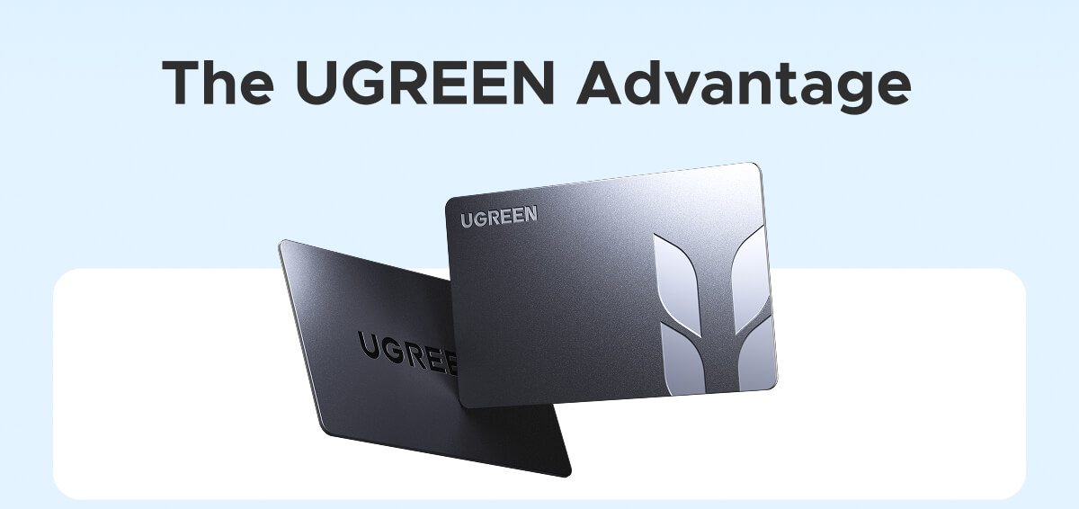 The UGREEN Advantage