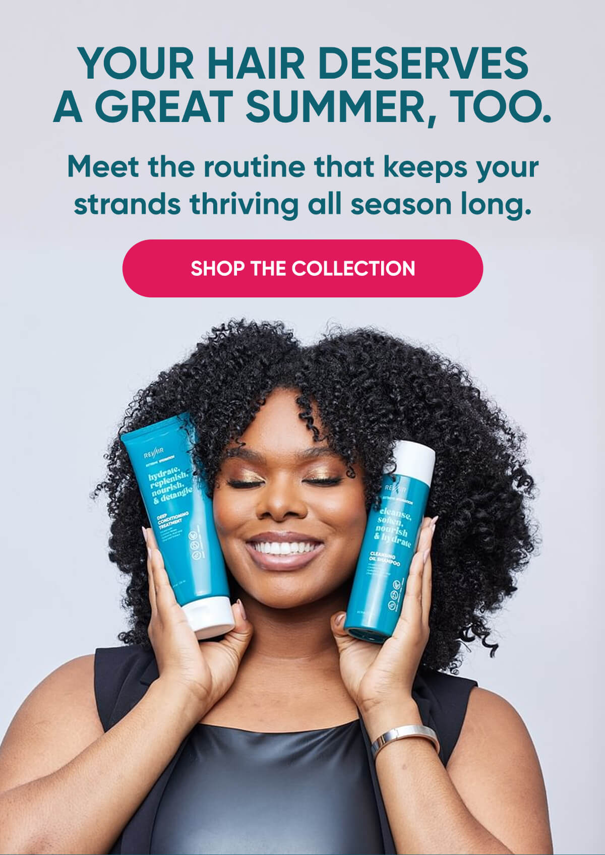 Your Hair Deserves A Great Summer, Too. Meet the routine that keeps your strands thriving all season long.