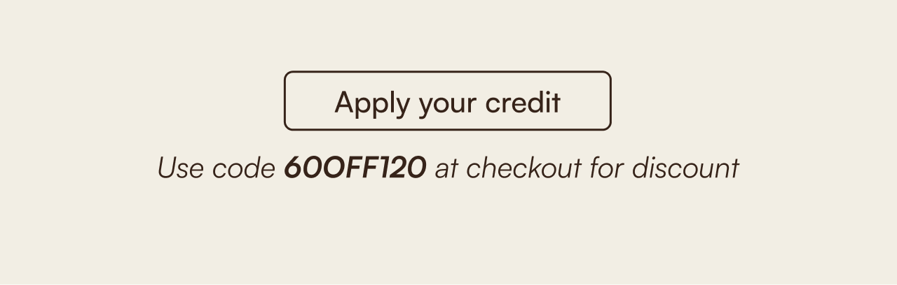 Apply your credit using "60OFF120" at checkout for discount