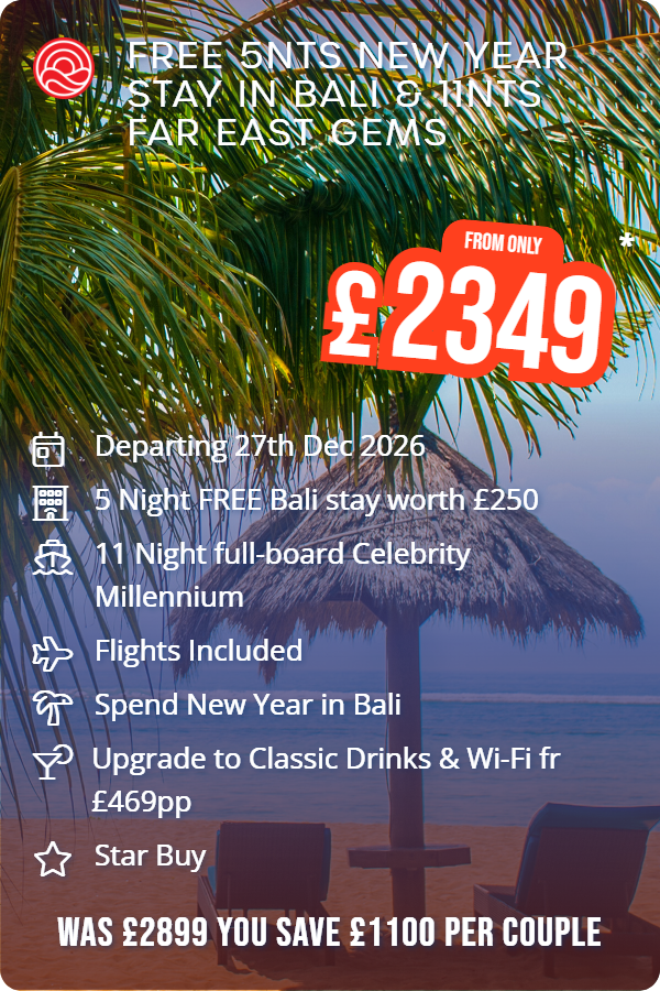 Free 5nts New Year Stay in Bali & 11nts Far East Gems – Smart Holiday promotional image. From £2,349 Includes: Departing 27th Dec 2026, 5 Night FREE Bali stay worth £250, 11 Night full-board Celebrity Millennium, Flights Included, Spend New Year in Bali, Upgrade to Classic Drinks & Wi-Fi fr £469pp, Star Buy. WAS £2899 YOU SAVE £1100 PER COUPLE
