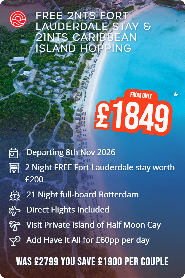 Free 2nts Fort Lauderdale Stay & 21nts Caribbean Island Hopping – Smart Holiday promotional image. From £1,849 Includes: Departing 8th Nov 2026, 2 Night FREE Fort Lauderdale stay worth £200, 21 Night full-board Rotterdam, Direct Flights Included, Visit Private Island of Half Moon Cay, Add Have It All for £60pp per day. WAS £2799 YOU SAVE £1900 PER COUPLE