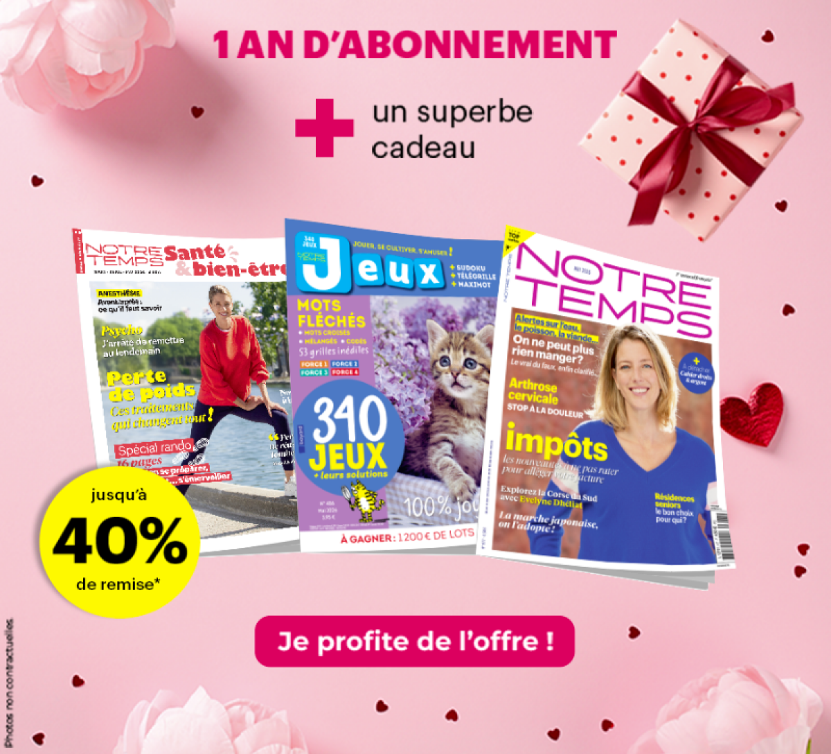 1 AN D'ABONNEMENT + un superbe cadeau - Jusqu'à 40% de remise > Je profite de l'offre !