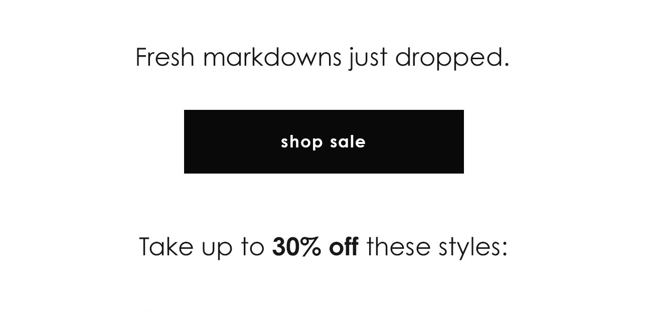 Fresh markdowns just dropped. shop sale