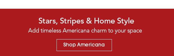 Stars, Stripes & Home Style Add timeless Americana charm to your space Shop Americana
