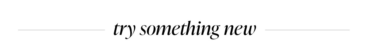 try something new