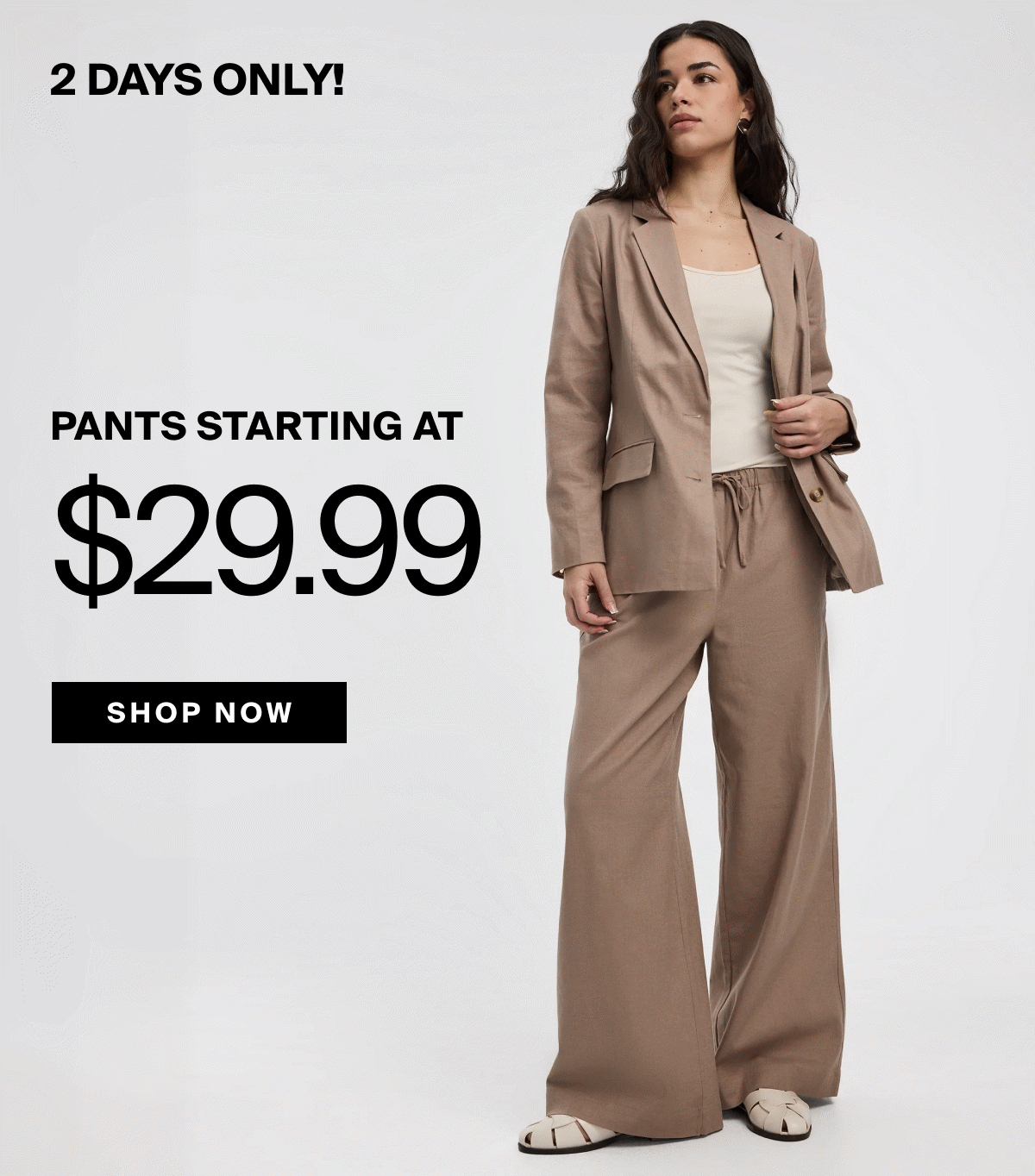 2 days only! Pants starting at $29.99