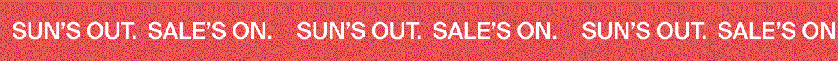 Sale's on. Sun's out