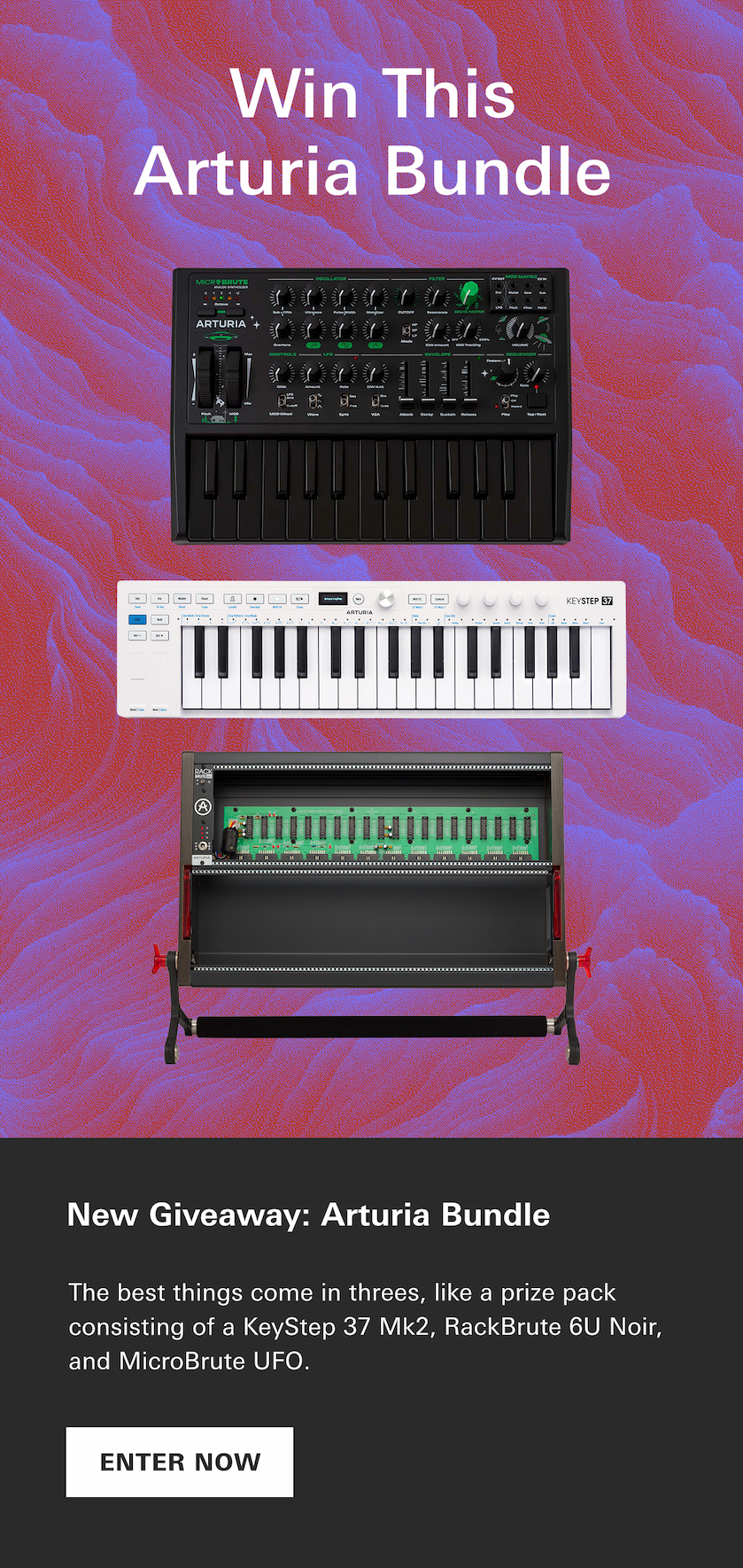 Win an Arturia a prize pack consisting of a KeyStep 37 Mk2, RackBrute 6U Noir, and MicroBrute UFO!