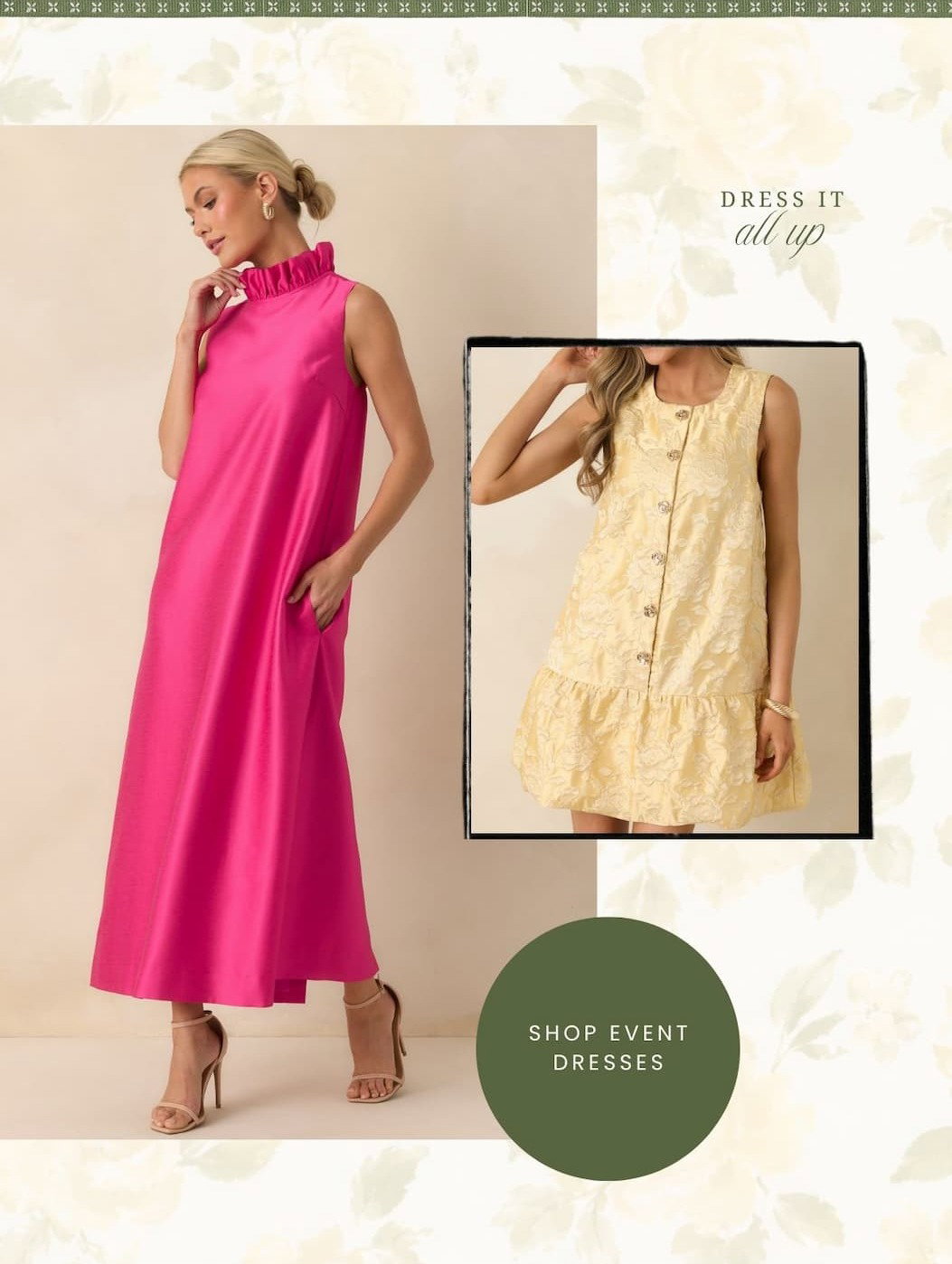 Dress it all up. Shop Event Dresses.