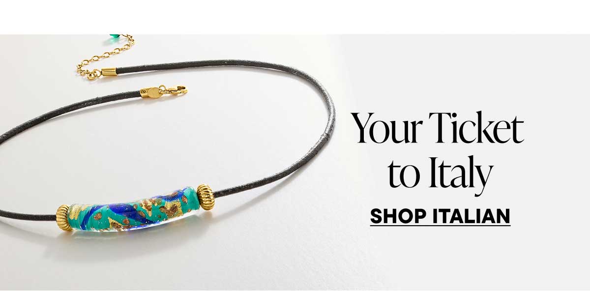 Your Ticket to Italy. Shop Italian