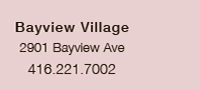 Bayview Village 2901 Bayview Ave 416.221.7002