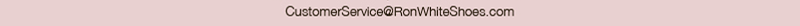 CustomerService@RonWhiteShoes.com
