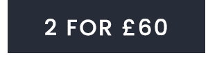 2 FOR £60