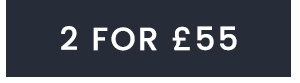2 FOR £55