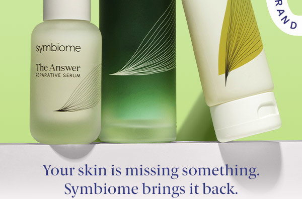 Your skin is missing something. Symbiome brings it back.