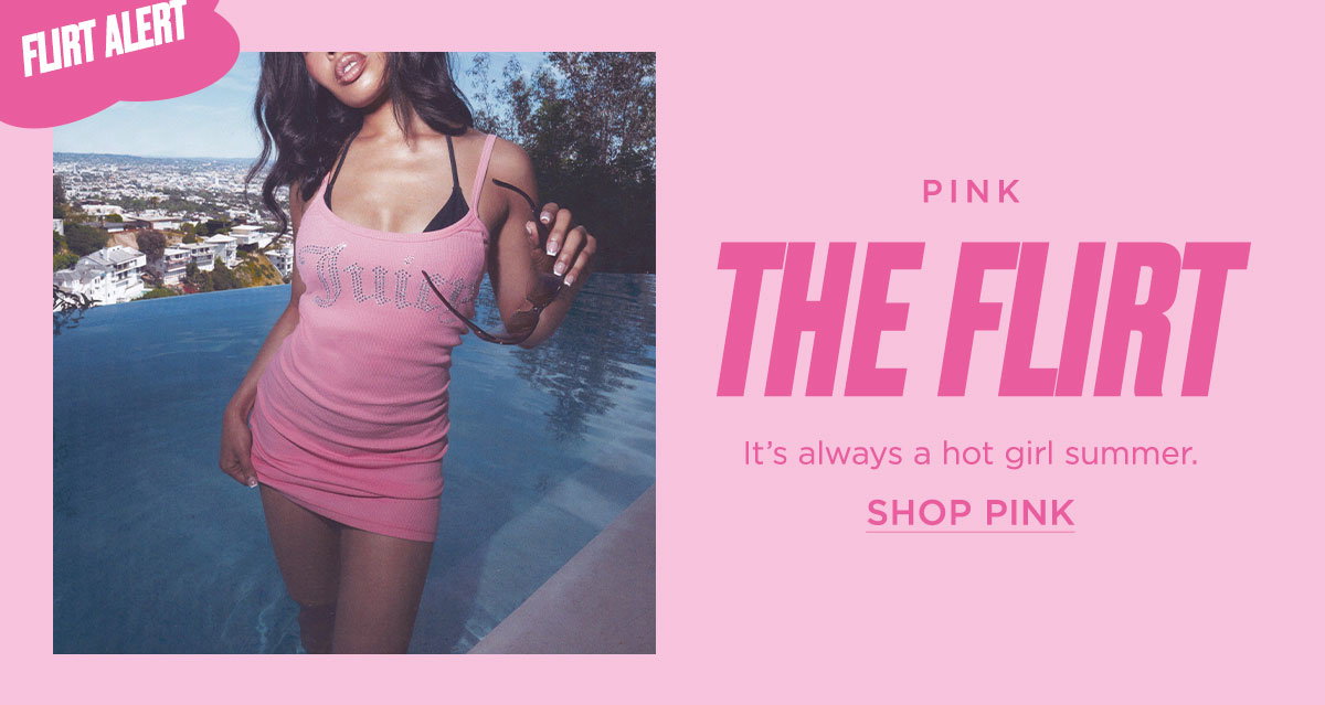 Pink | The Flirt [Shop Pink]