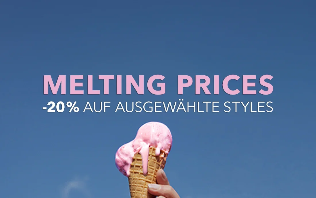 Melting Prices: -20% auf ausgewählte Styles
