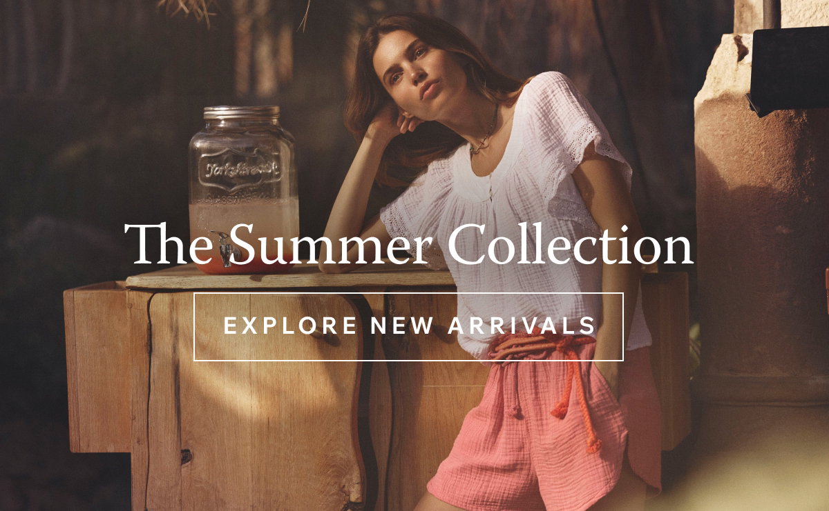 The Summer Collection. Discover New Arrivals for the Season.