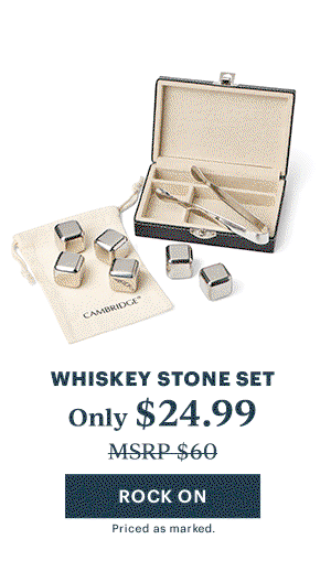 WHISKEY STONE SET  Only $24.99  [ROCK ON] Priced as marked.