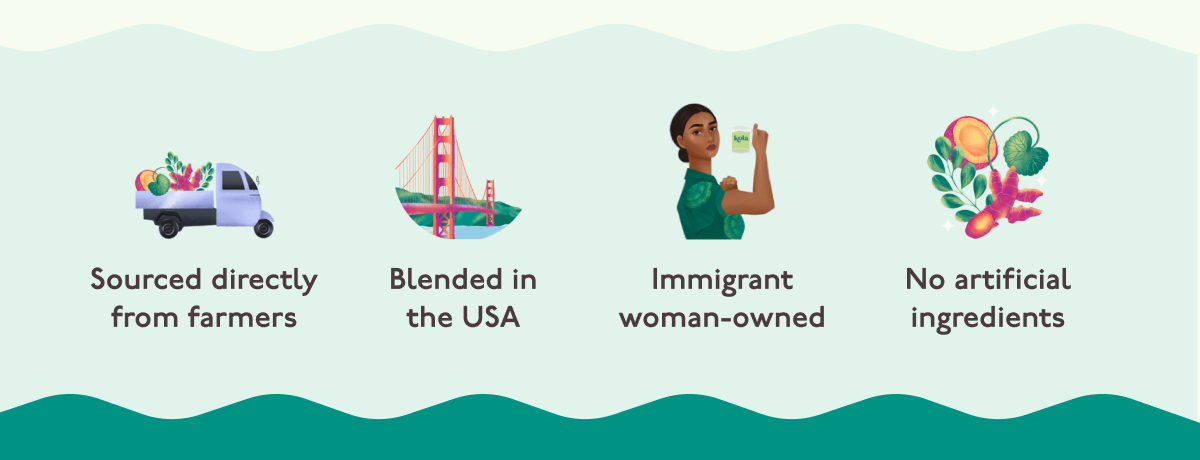Sourced directly from farmers. Blended in the USA. Immigrant woman-owned. No artificial ingredients.