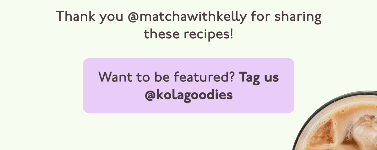 Thank you @matchawithkelly for sharing these recipes! Want to be featured? Tag us @kolagoodies