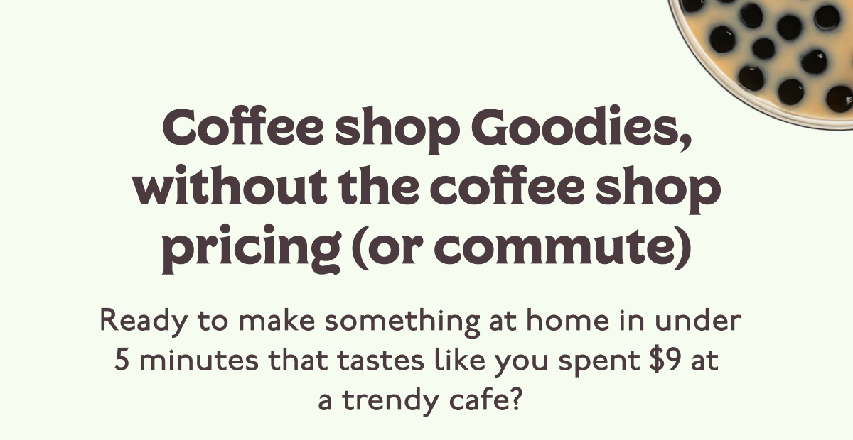 Coffee shop Goodies, without the coffee shop pricing (or commute) Ready to make something at home in under 5 minutes that tastes like you spent $9 at  a trendy cafe?