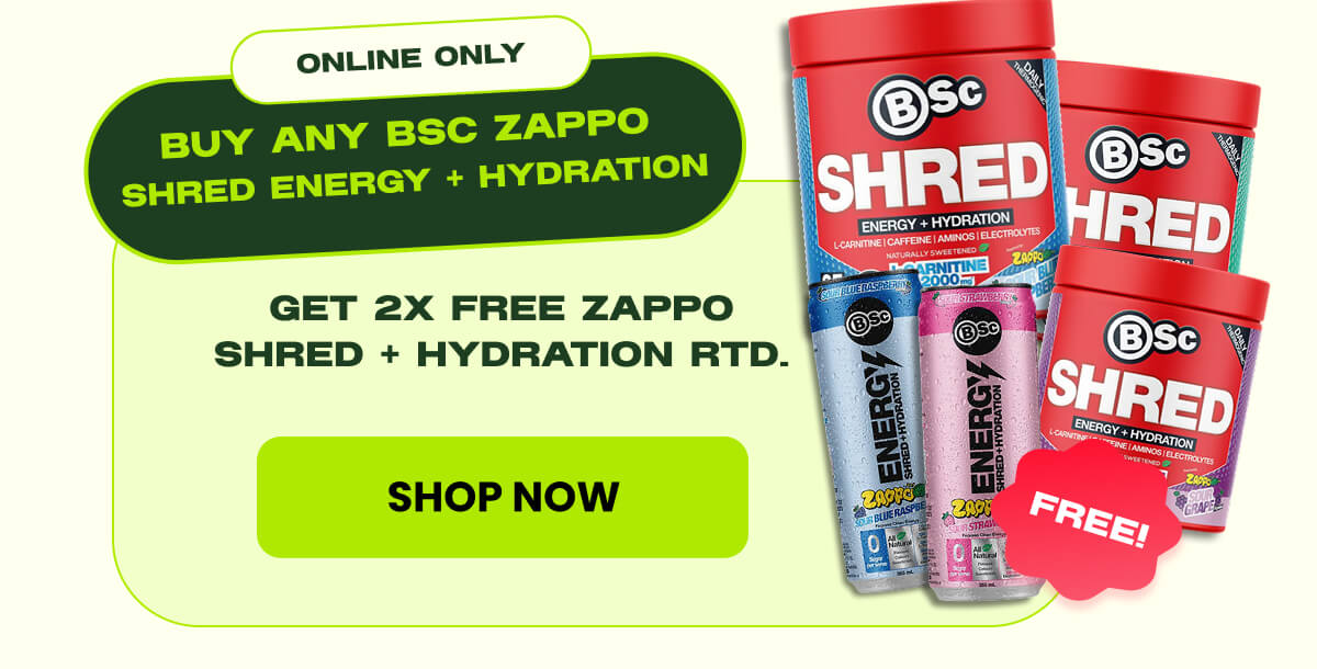 GET 2X FREE ZAPPO SHRED + HYDRATION RTD.