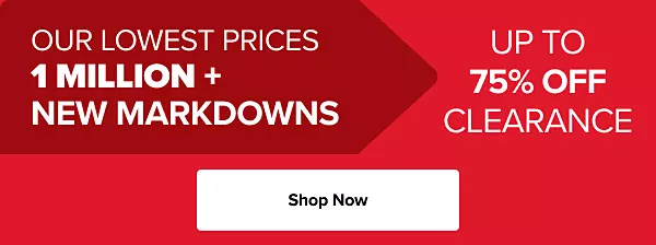 Our lowest prices. One million plus new markdowns. Up to 75% off clearance. Shop now.
