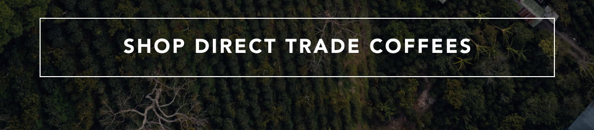 Shop Direct Trade Coffees