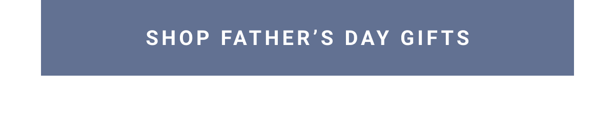 Shop Father's Day gifts button