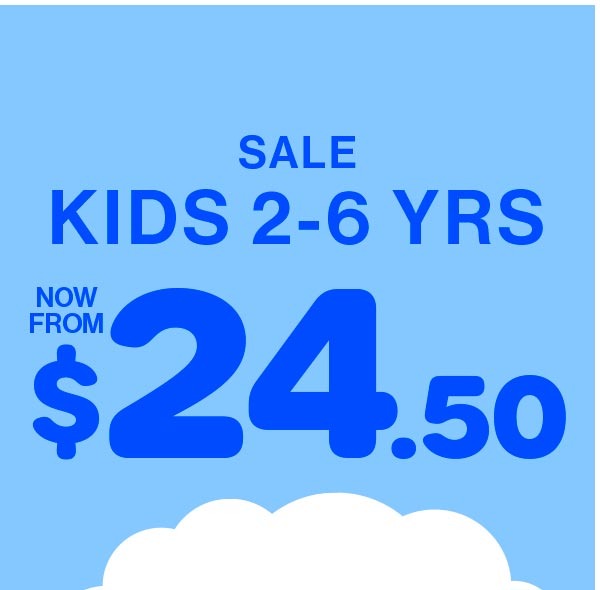Sale Kids 2-6 Yrs Now From $24.50