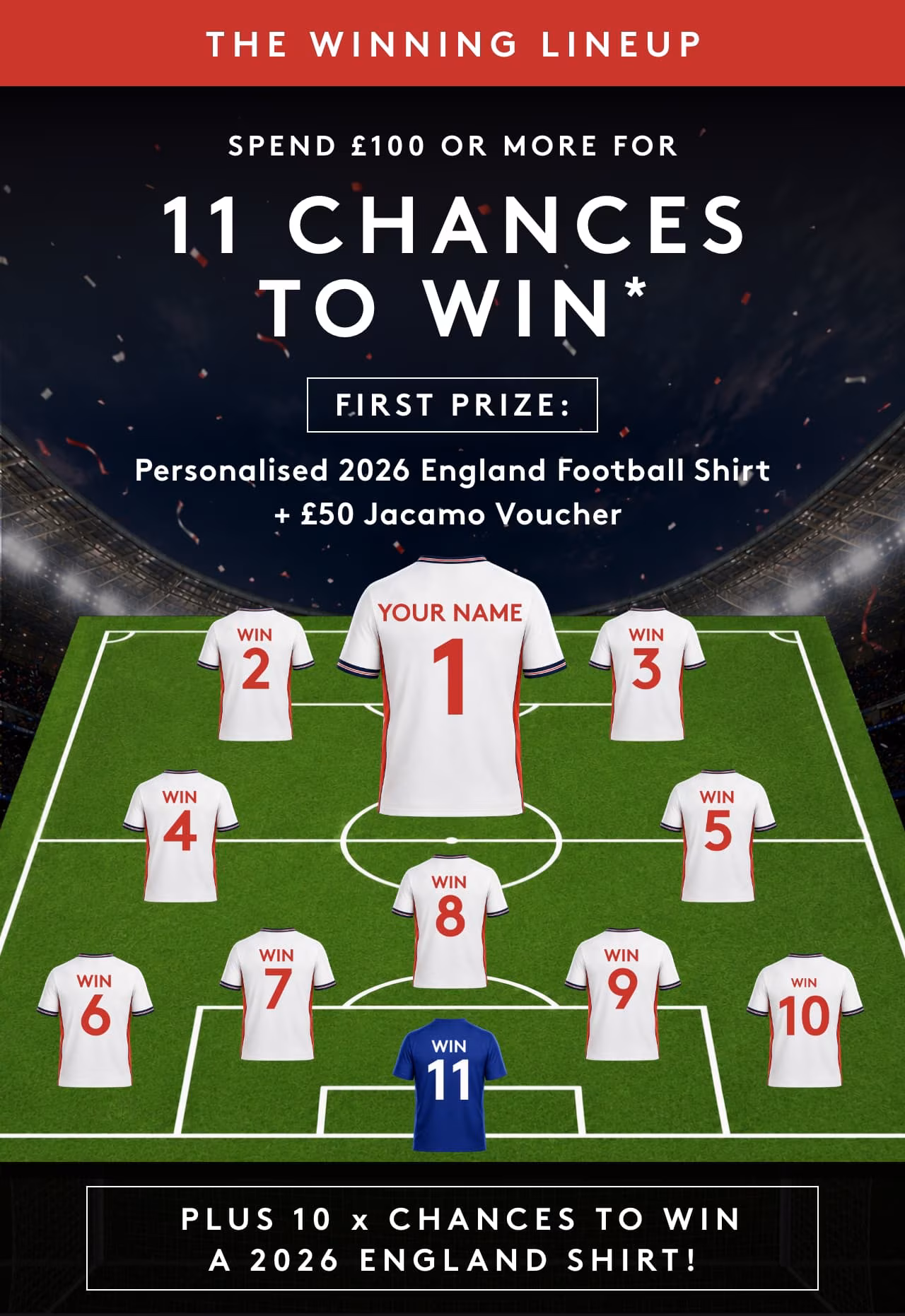 11 Chances to win* a 2026 England shirt
