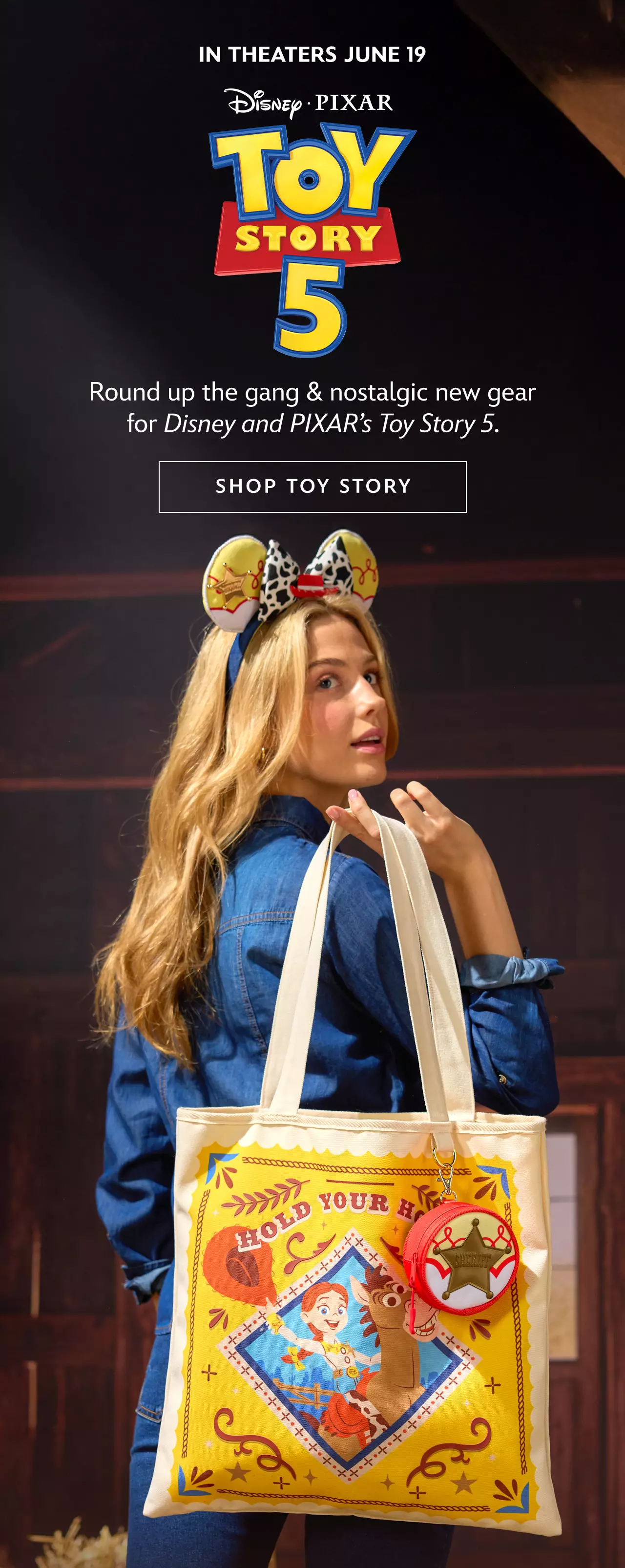In Theaters June 19. Toy Story 5. Round up the gang & nostalgic new gear for Disney and PIXAR�s Toy Story 5. | Shop Toy Story