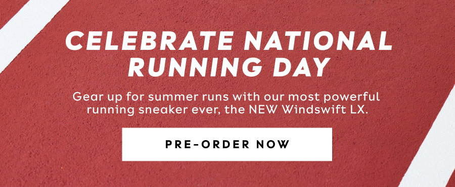 Celebrate National Running Day! Gear Up For Summer Runs With Our Most Powerful Running Sneaker Ever, The New Windswift Lx. | Pre-order Now