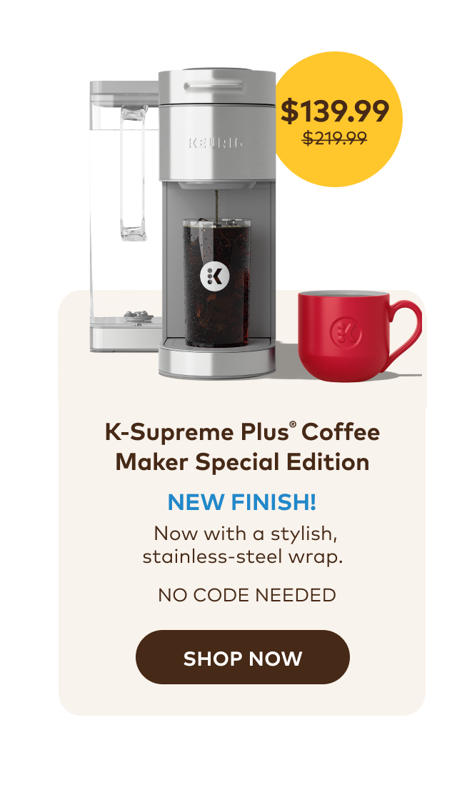 K-Supreme Plus® Coffee Maker Special Edition for $139.99
