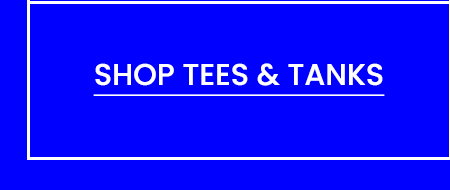 Tees and Tanks