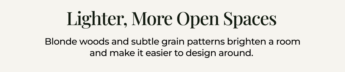 Lighter, more open spaces