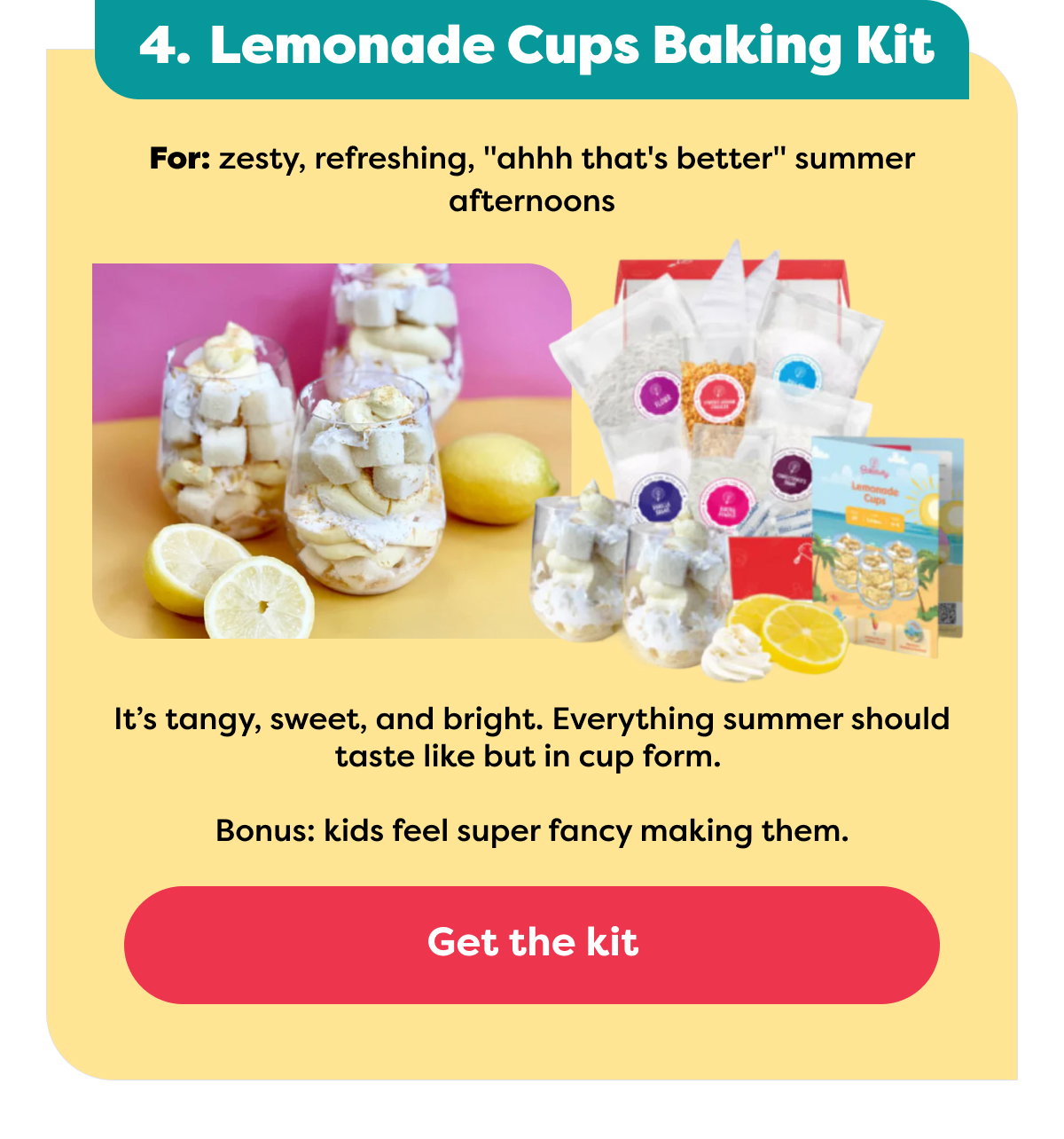 For: zesty, refreshing, "ahhh that's better" summer afternoons - Get Lemonade Cups Baking Kit