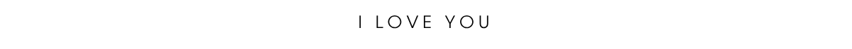 I LOVE YOU