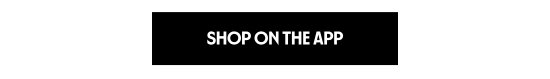SHOP ON THE APP